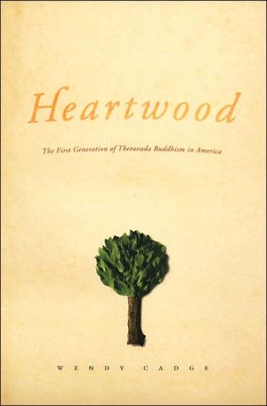 Heartwood: The First Generation of Theravada Buddhism in America(Morality and Society Series)
