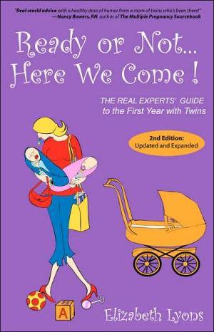 Ready or Not... Here We Come!: The Real Experts' Guide to the First Year with Twins