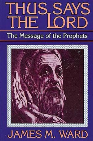 Thus Says the Lord: The Message of the Prophets