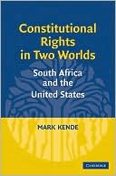 Constitutional Rights in Two Worlds: South Africa and the United States