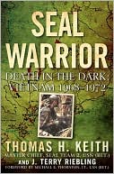 SEAL Warrior: Death in the Dark - Vietnam, 1968-1972