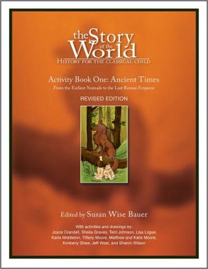 The Story of the World: Activity Book 1: Ancient Times: From the Earliest Nomads to the Last Roman Emperor