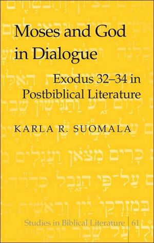 Moses and God in Dialogue: Exodus 32-34 in Postbiblical Literature