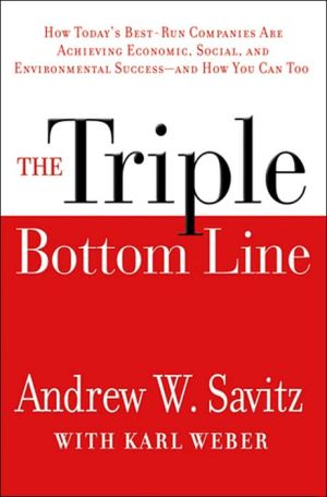 The Triple Bottom Line: Why Sustainability is Transforming the Best-Run Companies and How It Can Work for You