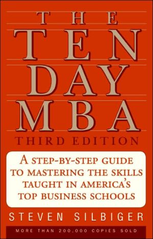 Ten-Day MBA: A Step-by-Step Guide to Mastering the Skills Taught in America's Top Business Schools