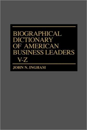 Biographical Dictionary Of American Business Leaders Vol. 4, V-Z