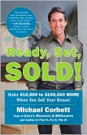 Ready, Set, Sold!: Make $10,000 to $100,000 More When You Sell Your Home!