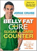 The Belly Fat Cure Sugar & Carb Counter: Discover which foods will melt up to 9 lbs. this week