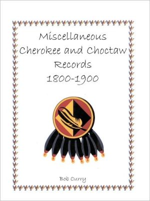 Miscellaneous Cherokee And Choctaw Records, 1800-1900