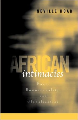African Intimacies: Race, Homosexuality, and Globalization
