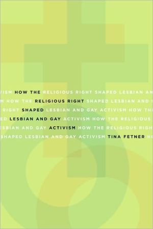 How the Religious Right Shaped Lesbian and Gay Activism