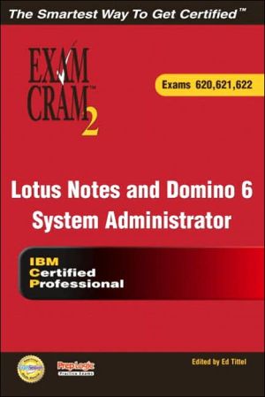Lotus Notes and Domino 6 Systems Administration Exam Cram (Exam 620, 621, 622)