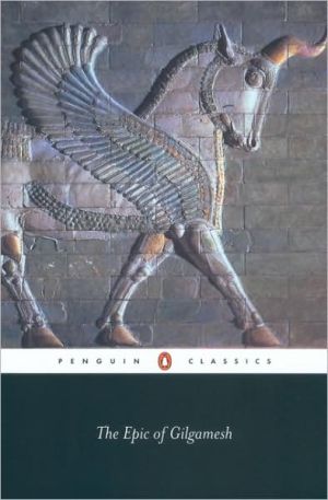 The Epic of Gilgamesh: The Babylonian Epic Poem and Other Texts in Akkadian and Sumerian