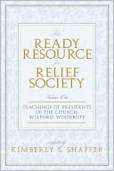 The Ready Resource for Relief Society: Teachings of Presidents of the Church: Wilford Woodruff