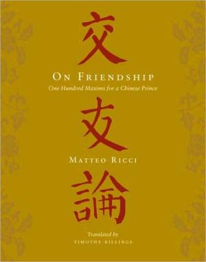 On Friendship: One Hundred Maxims for a Chinese Prince