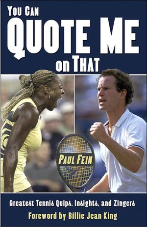 You Can Quote Me On That: Greatest Tennis Quips, Insights, and Zingers