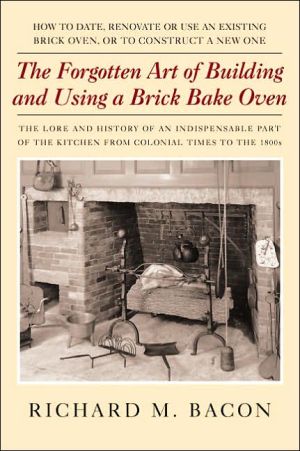The Forgotten Art Of Building And Using A Brick Bake Oven