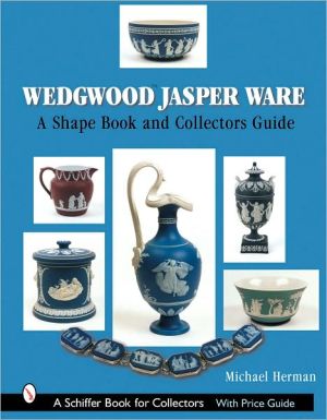 Wedgwood Jasper Ware: A Shape Book and Collector's Guide