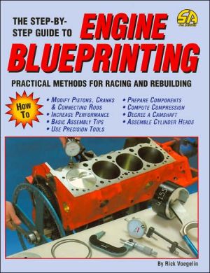 The Step-by-Step Guide to Engine Blueprinting: Practical Methods for Racing and Rebuilding