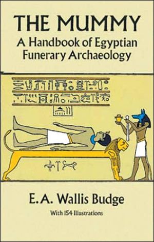 The Mummy: A Handbook of Egyptian Funerary Archaelogy