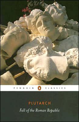 The Fall of the Roman Republic: Six Lives: Marius, Sulla, Crassus, Pompey, Caesar, Cicero