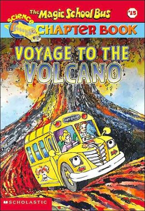 Voyage to The Volcano (Magic School Bus Chapter Books Series #15)