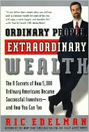 Ordinary People, Extraordinary Wealth: The 8 Secrets of How 5,000 Ordinary Americans Became Successful Investors -- and How You Can Too!