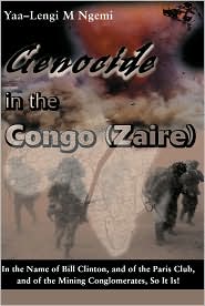Genocide in the Congo (Zaire): In the Name of Bill Clinton, and of the Paris Club, and of the Mining Conglomerates, So it is!
