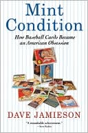 Mint Condition: How Baseball Cards Became an American Obsession