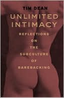 Unlimited Intimacy: Reflections on the Subculture of Barebacking