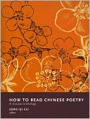 How to Read Chinese Poetry: A Guided Anthology