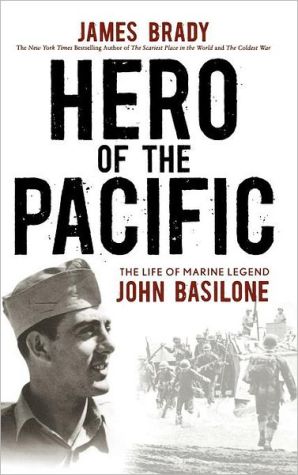Hero of the Pacific: The Life of Marine Legend John Basilone