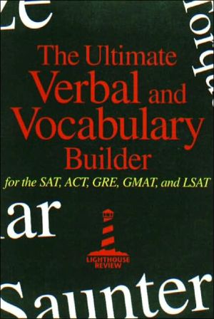 Ultimate Verbal and Vocabulary Builder for the SAT, ACT, GRE, GMAT, and LSAT
