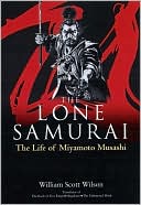 Lone Samurai: The Life of Miyamoto Musashi