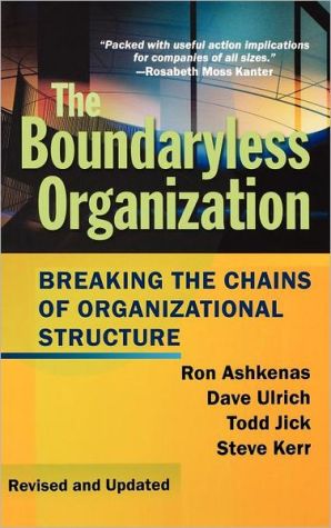 Boundaryless Organization : Breaking the Chains of Organization Structure