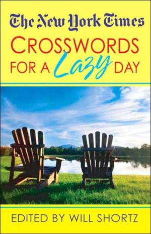 New York Times Crosswords For A Lazy Day: 130 Fun, Easy Puzzles