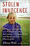 Stolen Innocence: My Story of Growing up in a Polygamous Sect, Becoming a Teenage Bride, and Breaking Free of Warren Jeffs