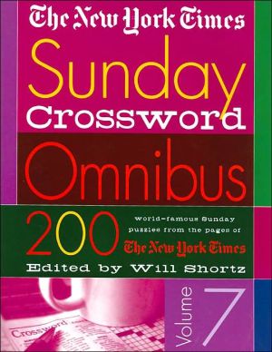 New York Times Sunday Crossword Omnibus: 200 World-Famous Sunday Puzzles, Vol. 7