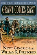 Grant Comes East: A Novel of the Civil War