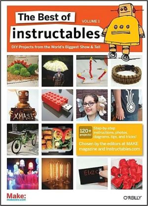 The Best of Instructables, Volume 1