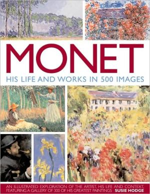 Monet: His Life & Works in 500 Images