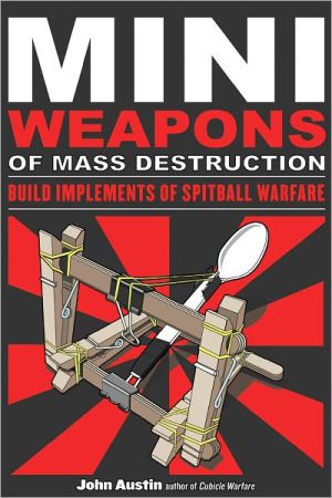 Mini Weapons of Mass Destruction: Build Implements of Spitball Warfare