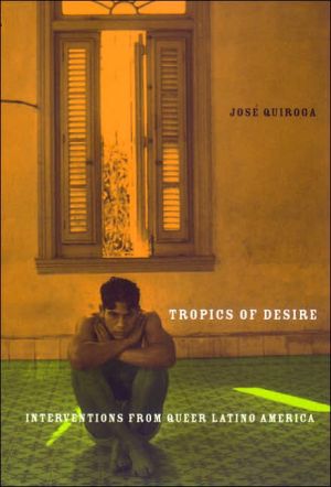 Tropics of Desire: Interventions from Queer Latino America