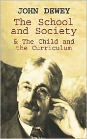 The School and Society: And the Child and the Curriculum