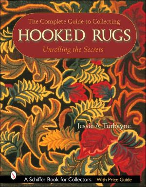The Complete Guide to Collecting Hooked Rugs: Unrolling the Secrets