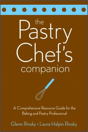 Pastry Chef's Companion: A Comprehensive Resource Guide for the Baking and Pastry Professional