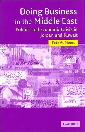 Doing Business in the Middle East: Politics and Economic Crisis in Jordan and Kuwait (Cambridge Middle East Studies Series)