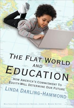 The Flat World and Education: How America's Commitment to Equity Will Determine Our Future
