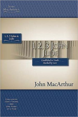 The MacArthur Bible Studies: 1, 2, 3, John & Jude