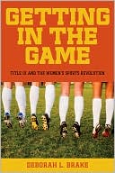 Getting in the Game: Title IX and the Women's Sports Revolution
